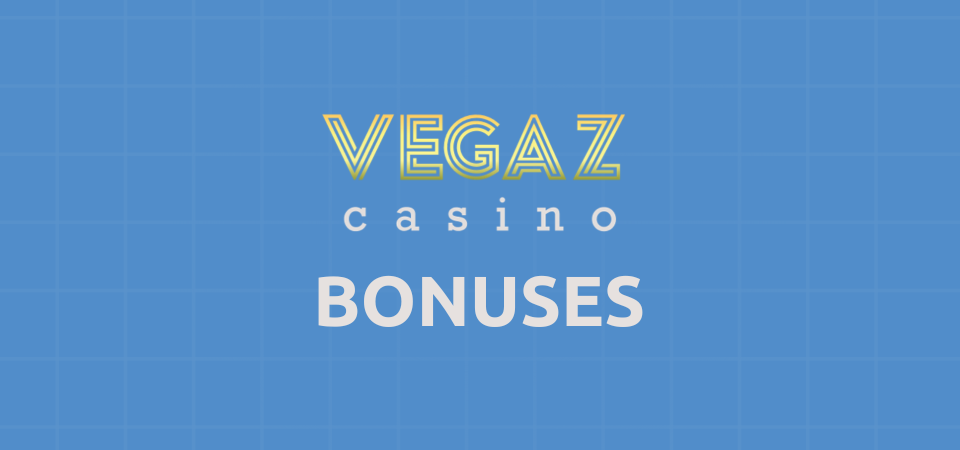 Vegaz Casino Bonuses