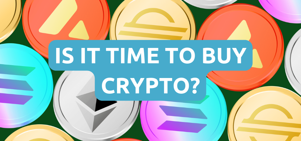 Is it time to buy Crypto?