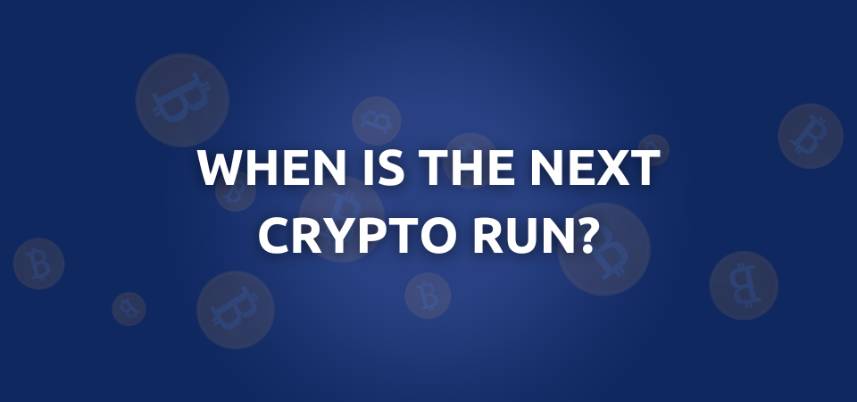 When is the next crypto run?