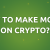 how to make money on crypto